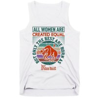 All Women Are Created Equal But The Best Are Born As Taurus Tank Top