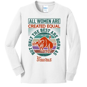 All Women Are Created Equal But The Best Are Born As Taurus Kids Long Sleeve Shirt