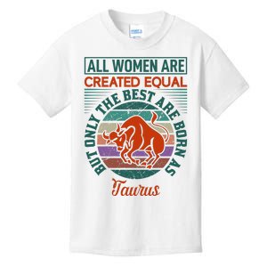 All Women Are Created Equal But The Best Are Born As Taurus Kids T-Shirt