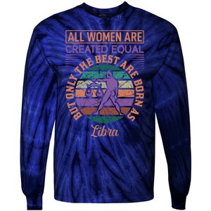 All Women Are Created Equal But The Best Are Born As Libra Tie-Dye Long Sleeve Shirt