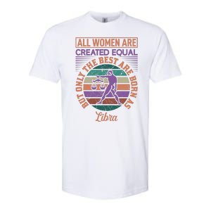 All Women Are Created Equal But The Best Are Born As Libra Softstyle CVC T-Shirt