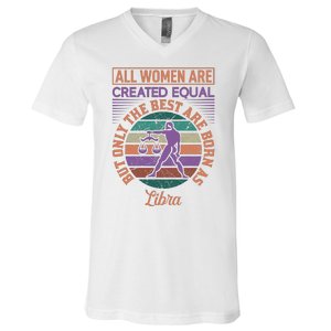 All Women Are Created Equal But The Best Are Born As Libra V-Neck T-Shirt