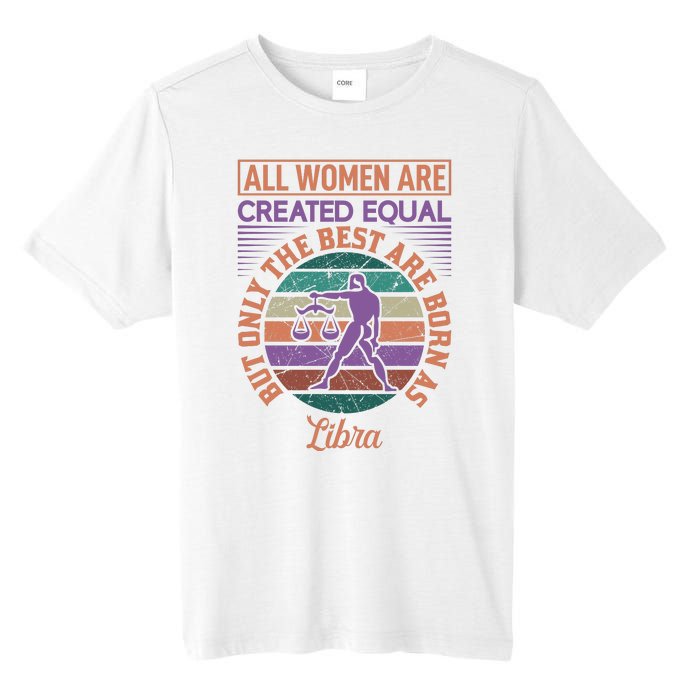 All Women Are Created Equal But The Best Are Born As Libra Tall Fusion ChromaSoft Performance T-Shirt