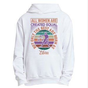 All Women Are Created Equal But The Best Are Born As Libra Urban Pullover Hoodie