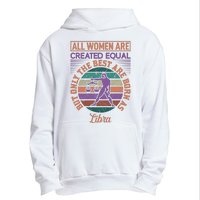 All Women Are Created Equal But The Best Are Born As Libra Urban Pullover Hoodie