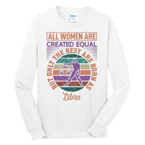 All Women Are Created Equal But The Best Are Born As Libra Tall Long Sleeve T-Shirt