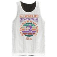 All Women Are Created Equal But The Best Are Born As Libra Mesh Reversible Basketball Jersey Tank