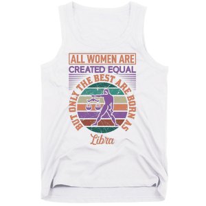 All Women Are Created Equal But The Best Are Born As Libra Tank Top