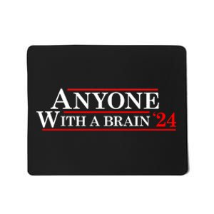 Anyone With A Brain 2024 Funny Presidential Election Mousepad