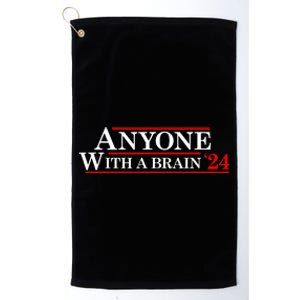 Anyone With A Brain 2024 Funny Presidential Election Platinum Collection Golf Towel