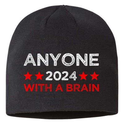 Anyone With A Brain Funny Next Presidential Elections 2024 Sustainable Beanie