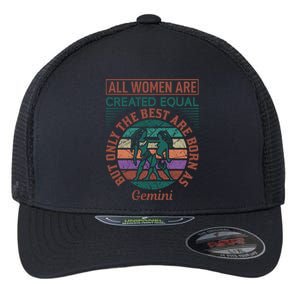 All Women Are Created Equal But The Best Are Born As Gemini Flexfit Unipanel Trucker Cap