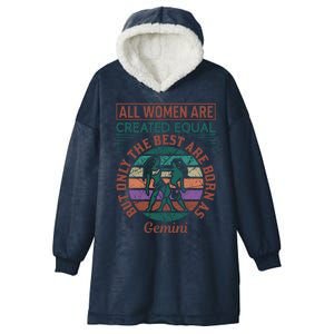 All Women Are Created Equal But The Best Are Born As Gemini Hooded Wearable Blanket