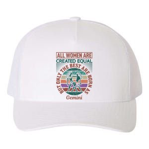 All Women Are Created Equal But The Best Are Born As Gemini Yupoong Adult 5-Panel Trucker Hat