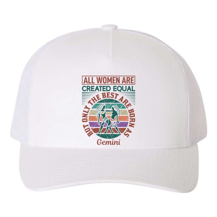 All Women Are Created Equal But The Best Are Born As Gemini Yupoong Adult 5-Panel Trucker Hat