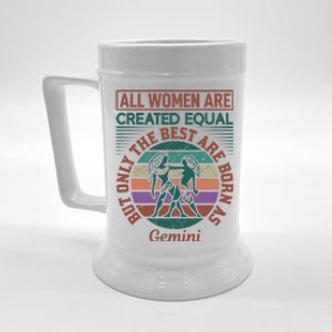 All Women Are Created Equal But The Best Are Born As Gemini Beer Stein