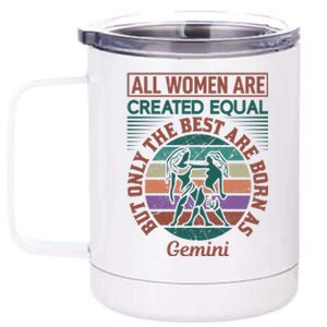 All Women Are Created Equal But The Best Are Born As Gemini 12 oz Stainless Steel Tumbler Cup