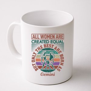 All Women Are Created Equal But The Best Are Born As Gemini Coffee Mug