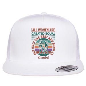 All Women Are Created Equal But The Best Are Born As Gemini Flat Bill Trucker Hat