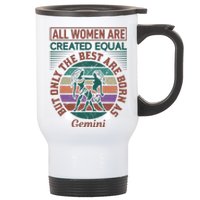 All Women Are Created Equal But The Best Are Born As Gemini Stainless Steel Travel Mug