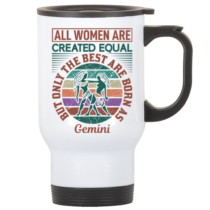 All Women Are Created Equal But The Best Are Born As Gemini Stainless Steel Travel Mug