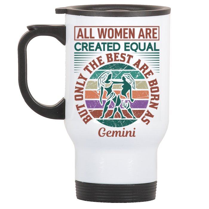 All Women Are Created Equal But The Best Are Born As Gemini Stainless Steel Travel Mug