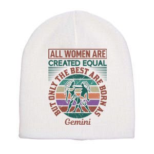 All Women Are Created Equal But The Best Are Born As Gemini Short Acrylic Beanie