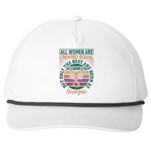 All Women Are Created Equal But The Best Are Born As Scorpio Snapback Five-Panel Rope Hat