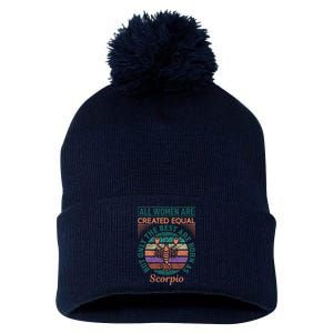 All Women Are Created Equal But The Best Are Born As Scorpio Pom Pom 12in Knit Beanie