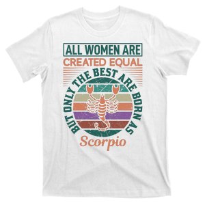 All Women Are Created Equal But The Best Are Born As Scorpio T-Shirt