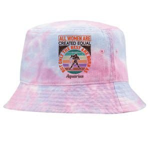 All Women Are Created Equal But The Best Are Born As Aquarius Tie-Dyed Bucket Hat