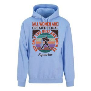 All Women Are Created Equal But The Best Are Born As Aquarius Unisex Surf Hoodie