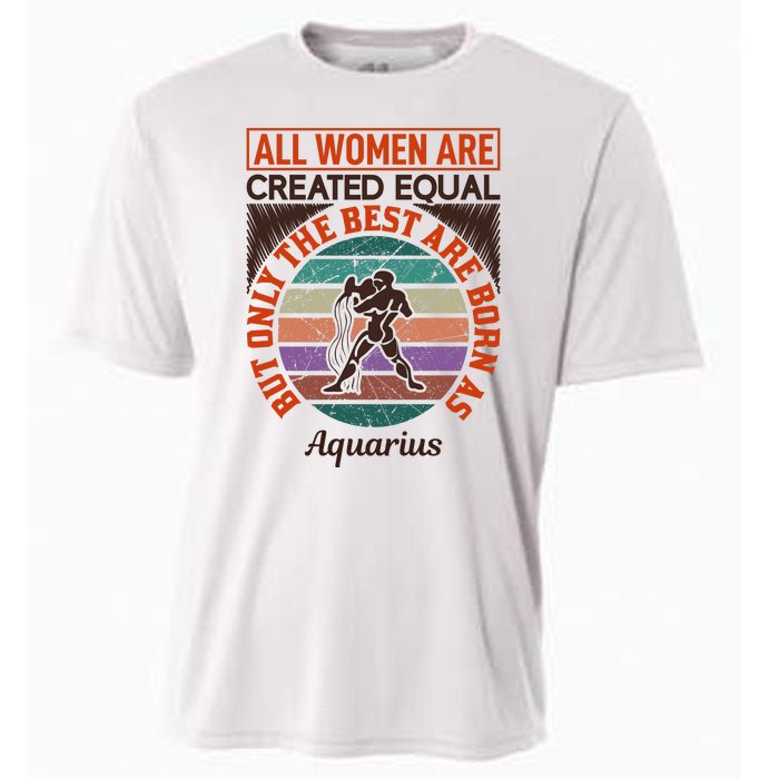 All Women Are Created Equal But The Best Are Born As Aquarius Cooling Performance Crew T-Shirt