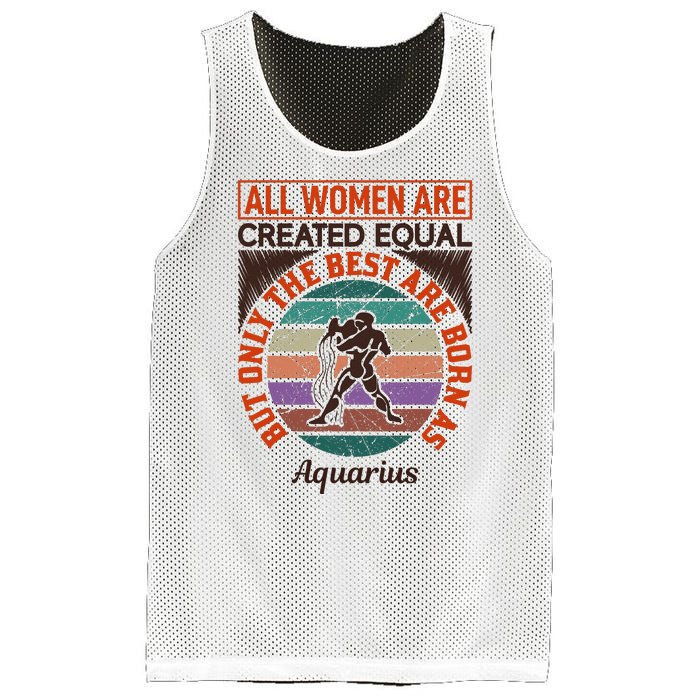 All Women Are Created Equal But The Best Are Born As Aquarius Mesh Reversible Basketball Jersey Tank