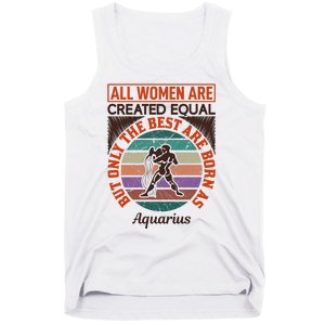 All Women Are Created Equal But The Best Are Born As Aquarius Tank Top