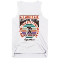 All Women Are Created Equal But The Best Are Born As Aquarius Tank Top