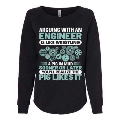 Arguing With An Engineer Is Like Wrestling A Pig In Mud Womens California Wash Sweatshirt