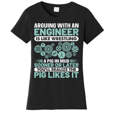 Arguing With An Engineer Is Like Wrestling A Pig In Mud Women's T-Shirt