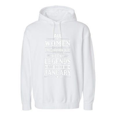 All Women Are Created Equal But Only Legend Are Born In January Garment-Dyed Fleece Hoodie