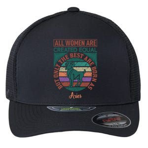 All Women Are Created Equal But The Best Are Born As Aries Flexfit Unipanel Trucker Cap