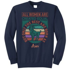 All Women Are Created Equal But The Best Are Born As Aries Tall Sweatshirt