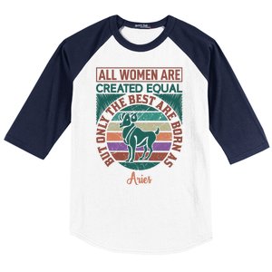 All Women Are Created Equal But The Best Are Born As Aries Baseball Sleeve Shirt