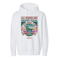 All Women Are Created Equal But The Best Are Born As Aries Garment-Dyed Fleece Hoodie