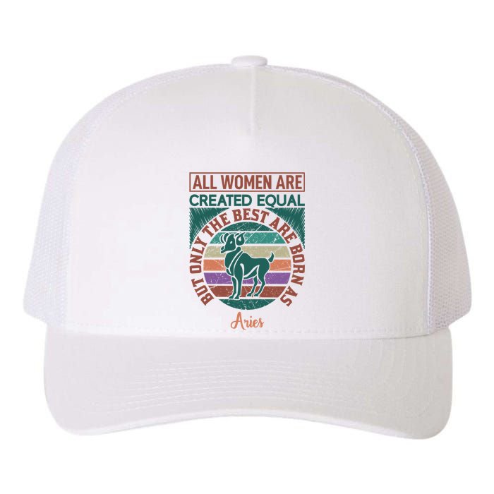 All Women Are Created Equal But The Best Are Born As Aries Yupoong Adult 5-Panel Trucker Hat