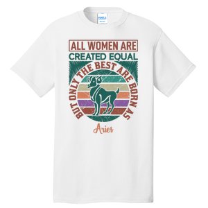 All Women Are Created Equal But The Best Are Born As Aries Tall T-Shirt