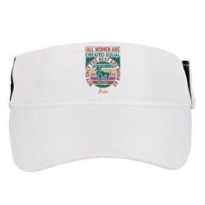 All Women Are Created Equal But The Best Are Born As Aries Adult Drive Performance Visor