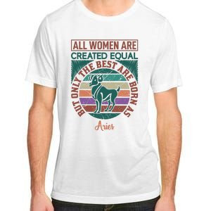 All Women Are Created Equal But The Best Are Born As Aries Adult ChromaSoft Performance T-Shirt