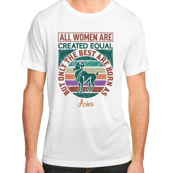 All Women Are Created Equal But The Best Are Born As Aries Adult ChromaSoft Performance T-Shirt