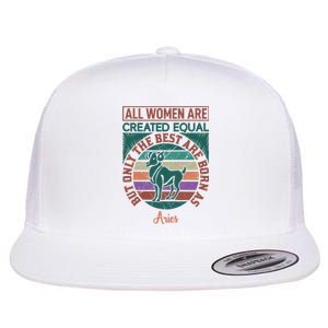 All Women Are Created Equal But The Best Are Born As Aries Flat Bill Trucker Hat