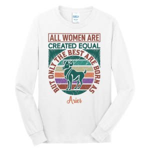 All Women Are Created Equal But The Best Are Born As Aries Tall Long Sleeve T-Shirt